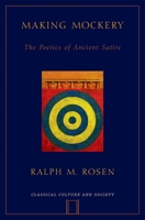 Making Mockery: The Poetics of Ancient Satire 0195385950 Book Cover