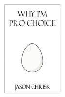Why I'm Pro-Choice 1796673595 Book Cover