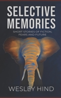 Selective Memories: Short stories of fiction, fears and future B0C2RYP1VD Book Cover