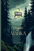 Dragons of Alaska B0DS6PZWTJ Book Cover