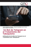 Un Bot de Telegram en el Tratamiento del Tabaquismo (Spanish Edition) 613940584X Book Cover