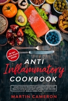 Anti Inflammatory Cookbook: Learn how to Reduce inflammation and stay healthy with 50 Easy Anti Inflammatory Recipes and a 4-Week Plan B096TTSVK1 Book Cover