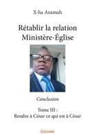 Rétablir la relation Ministère-Église - Conclusion - Tome III (French Edition) 2414381957 Book Cover
