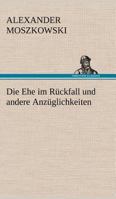 Die Ehe Im Ruckfall Und Andere Anzuglichkeiten B0BV5WRDJK Book Cover