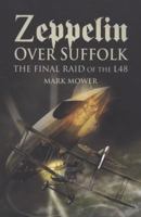 Zeppelin Over Suffolk: The Final Raid of L48 1844157377 Book Cover