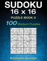 Sudoku 16 X 16 Puzzle Book 2: 100 Medium Puzzles 1523929588 Book Cover