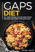 GAPS Diet: 50+ Side Dishes, Salad and Pasta Recipes Designed for GAPS Diet 1648641350 Book Cover