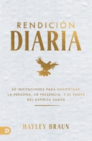 Rendición Diaria: 60 Invitaciones Para Encontrar A La Persona, La Presencia Y El Poder Del Espíritu Santo (Daily Surrender) (Spanish Edition) B0FW4XDNTB Book Cover