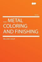 Metal Coloring and Finishing 1015829937 Book Cover