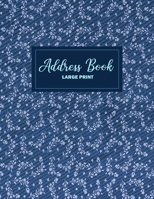 Address Book Large Print: Floral Design - For Keeping Your Contacts, Addresses, Phone Numbers, Emails, and Birthdays - Address Book with Tabs 1081520035 Book Cover