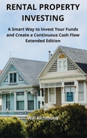 Rental Property Investing: A Smart Way to Invest Your Funds and Create Continuous Cash Flow Extended Edition 6156305270 Book Cover