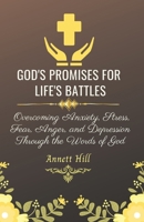 God's Promises for Life's Battles: Overcoming Anxiety, Stress, Fear, Anger, and Depression Through the Words of God With Affirmations and Prayers. (Bonus) Prayer List Journal Pages Included. B08XZ8FYHZ Book Cover