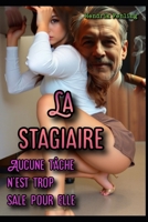 La stagiaire: Aucune tâche n'est trop sale pour elle (French Edition) B0FDB96FNV Book Cover