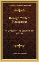 Through Western Madagascar in Quest of the Golden Bean 1021922730 Book Cover