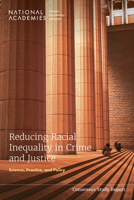 Reducing Racial Inequality in Crime and Justice: Science, Practice, and Policy 0309693373 Book Cover