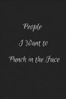 People I Want to Punch in the Face: blank Lined notebook/journal 1676452885 Book Cover