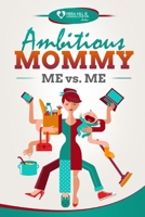 Ambitious Mommy: Me vs. Me B092C4HB8G Book Cover