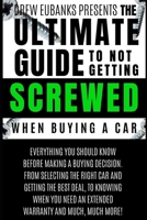 ULTIMATE GUIDE TO NOT GETTING SCREWED WHEN BUYING A CAR 108037471X Book Cover