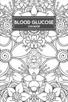 Blood Glucose Log Book: A Diabetes Log Book For Tracker and Record Blood Sugar Level and Food 1093811455 Book Cover