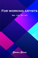 For working artists: New life for art 1803101032 Book Cover