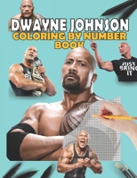 Dwayne Johnson Color by Number Book: stress relief & satisfying coloring book for Dwayne The Rock Johnson fans, Easy and Relaxing Designs, Dwayne Johnson fun activity book B08FNMPJ5P Book Cover