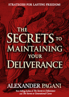 The Secrets to Maintaining Your Deliverance: Strategies for Lasting Freedom! 1636414028 Book Cover