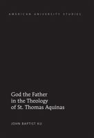 God the Father in the Theology of St. Thomas Aquinas 1433120682 Book Cover