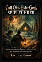 Call Of the Elder Gods Spielführer: Mit offenen Augen hinabsteigen: Der offizielle Leitfaden zu Rätseln, Trauer und dem Ruf, der jenseits der Zeit widerhallt (German Edition) B0GVB9N3NM Book Cover