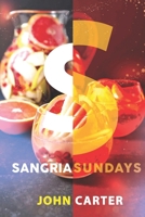 Sangria Sundays: 470+Recipes of Sangrias, Cocktails, and Other Alcoholic Party Drinks! (Cocktail Recipe) B08JB1M4VG Book Cover