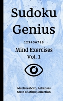 Sudoku Genius Mind Exercises Volume 1: Murfreesboro, Arkansas State of Mind Collection 1710134569 Book Cover