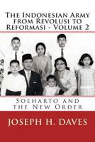 The Indonesian Army from Revolusi to Reformasi - Volume 2: Soeharto and the New Order 1492932299 Book Cover