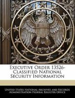 Executive Order 13526-Classified National Security Information 1296015823 Book Cover