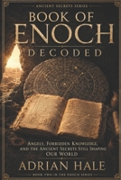 BOOK OF ENOCH DECODED: Angels, Forbidden Knowledge, and the Ancient Secrets Still Shaping Our World B0GQMKF8B3 Book Cover