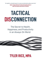 Tactical Disconnection: The Secret to Health, Happiness, and Productivity in an Always-on World B0F9388LFQ Book Cover