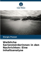 Weibliche Serienmörderinnen in den Nachrichten: Eine Inhaltsanalyse (German Edition) 6209032508 Book Cover