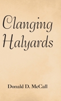Clanging Halyards 1973684063 Book Cover