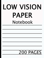 Low Vision Notebook: 200 pages of bold black lines on white paper for visually impaired, great for students, work, school, writers 169393504X Book Cover