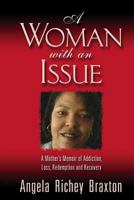 A Woman with an Issue: A Mother's Memoir of Addiction, Loss, Redemption, and Recovery 1453803459 Book Cover