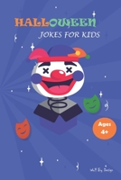 Halloween Jokes For Kids Ages 4 and up: The Spookily Funny Halloween Gift Book for Boys and Girls B09HFXGPXQ Book Cover