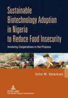 Sustainable Biotechnology Adoption in Nigeria to Reduce Food Insecurity: Involving Cooperatives in the Process 3631602669 Book Cover