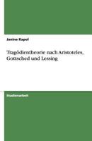 Trag�dientheorie nach Aristoteles, Gottsched und Lessing 3638597954 Book Cover