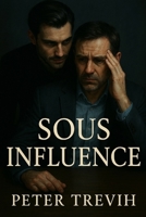 Sous influence (French Edition) B0DZNSL51P Book Cover