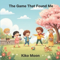 The Game That Found Me: How a single invitation grew a circle of friends B0GKX8H17W Book Cover