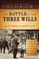 The Battle of the Three Wills: As It Relates to Good & Evil 1481758772 Book Cover