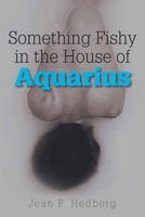 Something Fishy in the House of Aquarius B0FMKR1RBK Book Cover