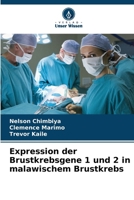 Expression der Brustkrebsgene 1 und 2 in malawischem Brustkrebs (German Edition) 6207428552 Book Cover