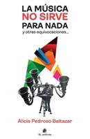 La música no sirve para nada y otras equivocaciones (Spanish Edition) 9560117130 Book Cover