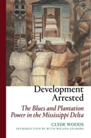 Development Arrested: Race, Power and the Blues in the Mississippi Delta 1844675610 Book Cover