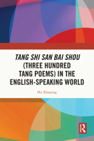 Tang Shi San Bai Shou (Three Hundred Tang Poems) in the English-Speaking World 1032996218 Book Cover