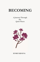 Becoming: A Journey Through the Quiet Places B0GHQL2NY6 Book Cover